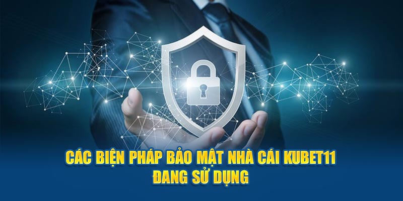 Các biện pháp bảo mật mà nhà cái Kubet11 đang ưu tiên