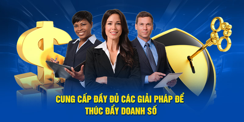 Cung cấp đầy đủ các giải pháp để thúc đẩy doanh số