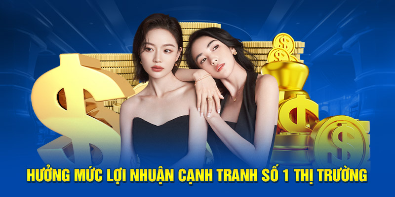 Hưởng mức lợi nhuận cạnh tranh số 1 thị trường