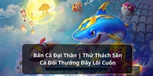 bắn cá đại thần kubet11