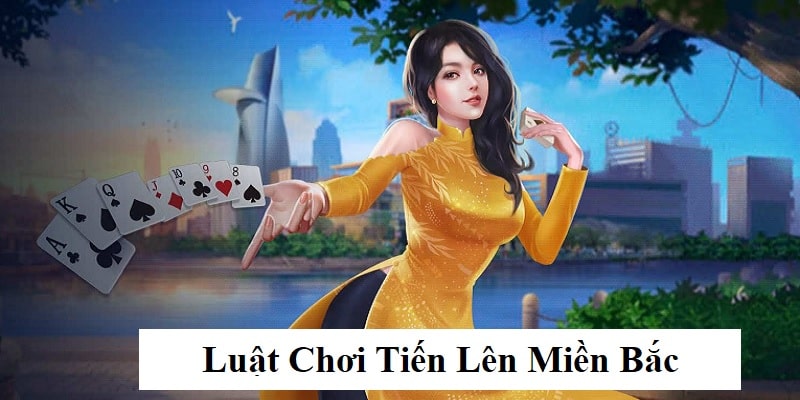 Khám phá quy tắc tham gia của Tiến Lên Miền Bắc